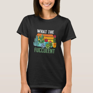 T-shirt Quel est le fucculent rétro Cactus succulent Pun G
