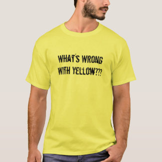 T-shirt Quel est le problème avec le jaune ? ? ?
