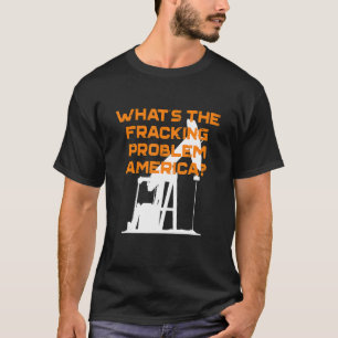 T-shirt Quel est le problème du fracking America Energy In