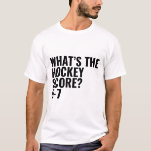 T-shirt Quel est le score de hockey 6-7 _1