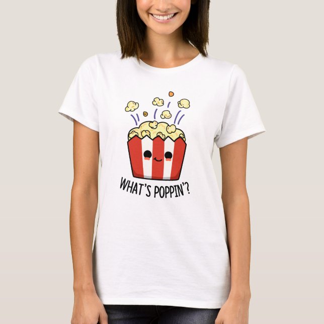 T-shirt Quel est Poppin Funny Popcorn Pun (Devant)