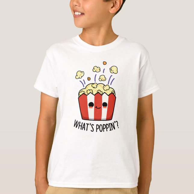 T-shirt Quel est Poppin Funny Popcorn Pun (Devant)