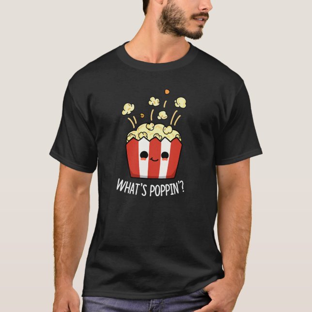 T-shirt Quel est Poppin Funny Popcorn Pun Dark BG (Devant)