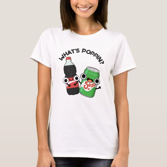 T-shirt Quel est Poppin Funny Soda Pun Pop (Devant)