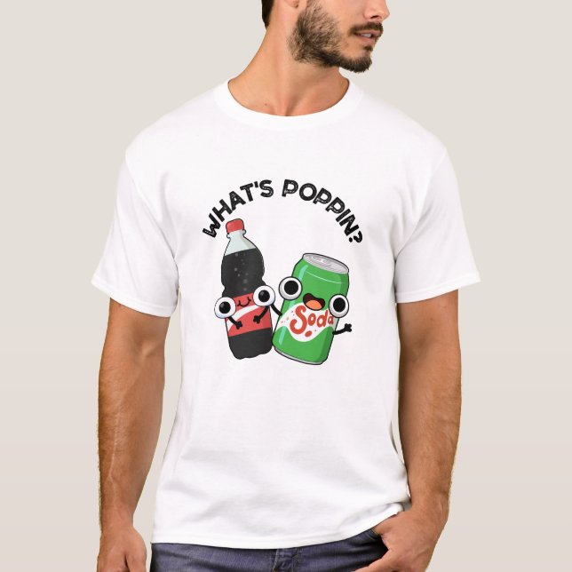 T-shirt Quel est Poppin Funny Soda Pun Pop (Devant)