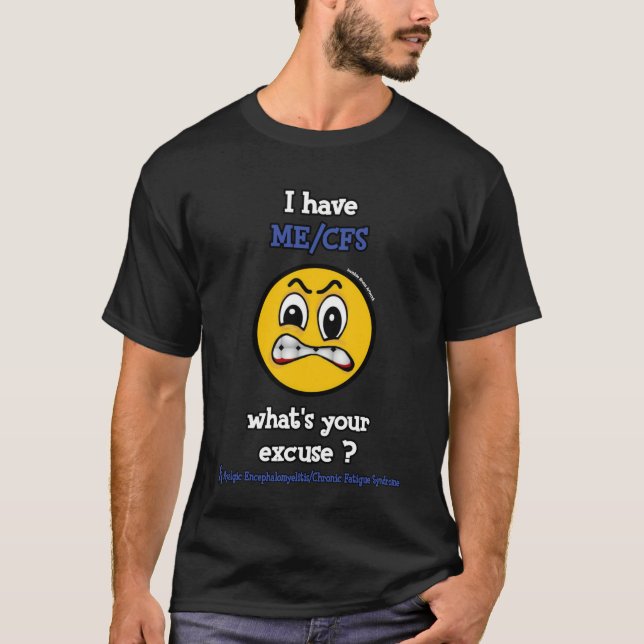 T-shirt Quel est votre Excuse...ME/CFS (Devant)