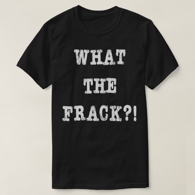 T-shirt Quel Frack Fracking Funny Graphic Nouveauté (Design devant)