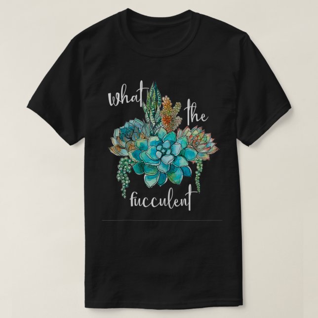 T-shirt Quel Fucculent (Design devant)