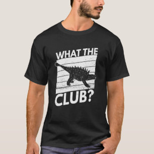 T-shirt Quel jeu de mots le club fait pour un Ankylosaurus