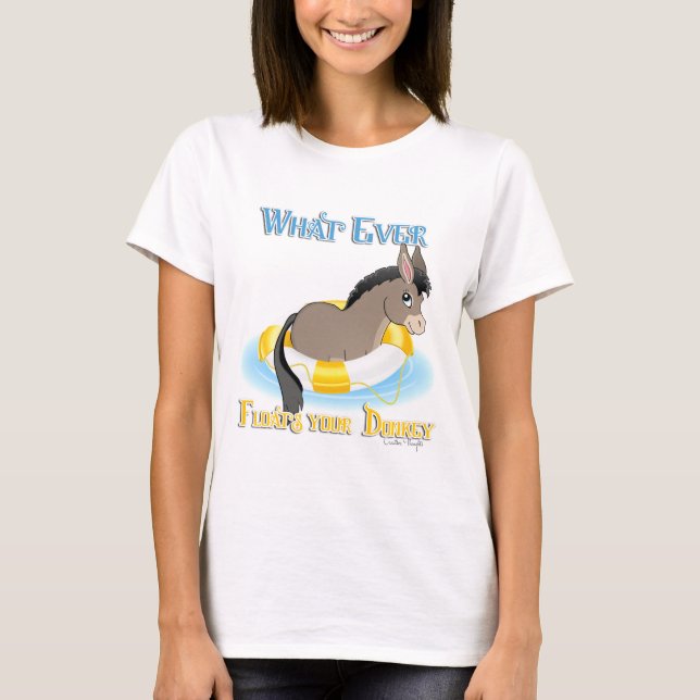 T-shirt Quel Que Soit Ce Qui Flotte Votre Âne (Devant)