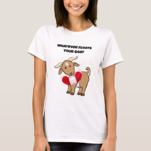 T-shirt Quel que soit ce qui Flotte votre chèvre Vie Prese