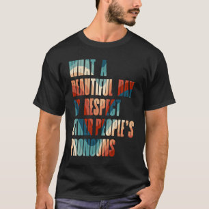 T-shirt Quelle Belle Journée Pour Respecter Le Pro Des Aut
