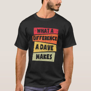 T-shirt Quelle différence Dave fait Dave