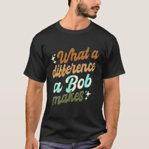 T-shirt Quelle Différence Un Bob Fait À La Chemise