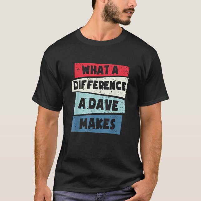 T-shirt Quelle Différence Un Dave Fait (Devant)