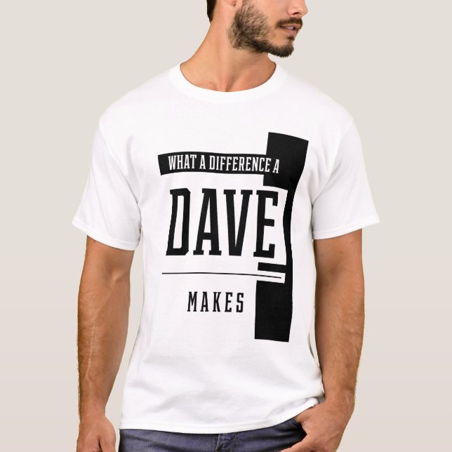 T-shirt Quelle Différence Un Dave Fait - Don De Nom De Fam (Devant)