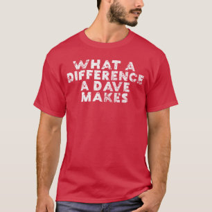 T-shirt Quelle différence un Dave fait vintage