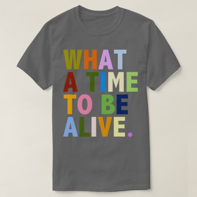 T-shirt Quelle époque pour être en vie (Design devant)