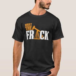 T-shirt Quelle est la fissure Frack Huile de forage Frack