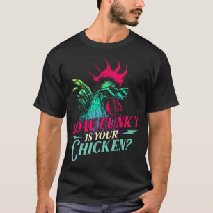 T-shirt Quelle Est La Funkiness De Votre Poulet - Volaille
