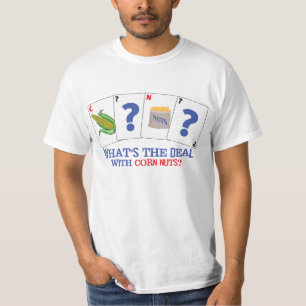 T-shirt Quelle est l'affaire avec des écrous de maïs ?