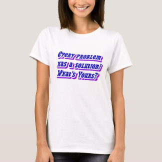 T-shirt Quelle est votre solution !_
