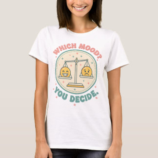 T-shirt Quelle humeur ? Vous décidez