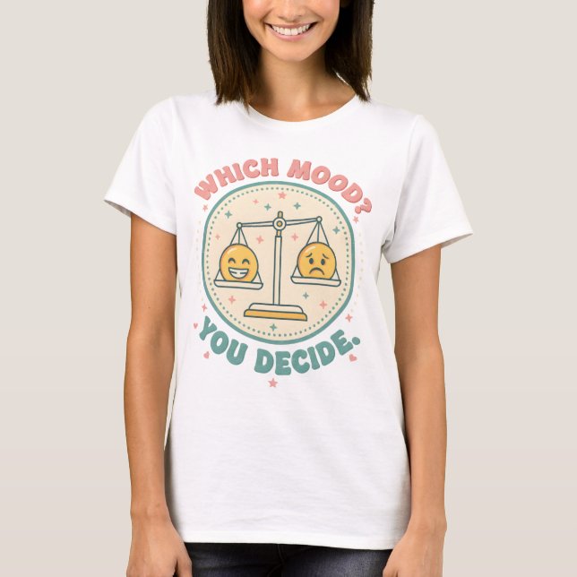T-shirt Quelle humeur ? Vous décidez (Devant)