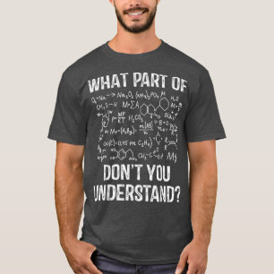 T-shirt Quelle Partie De Ne Comprenez-Vous Pas La Chimie