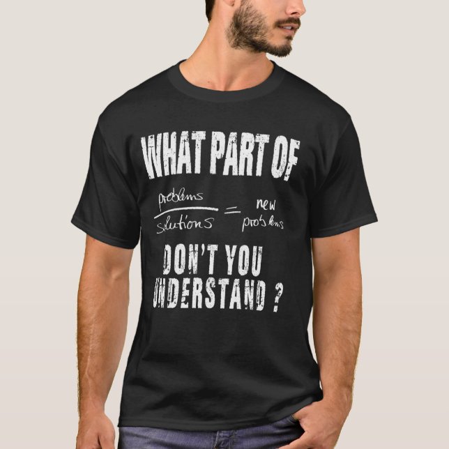 T-shirt Quelle Partie De Ne Pas Comprendre La Solution Pro (Devant)