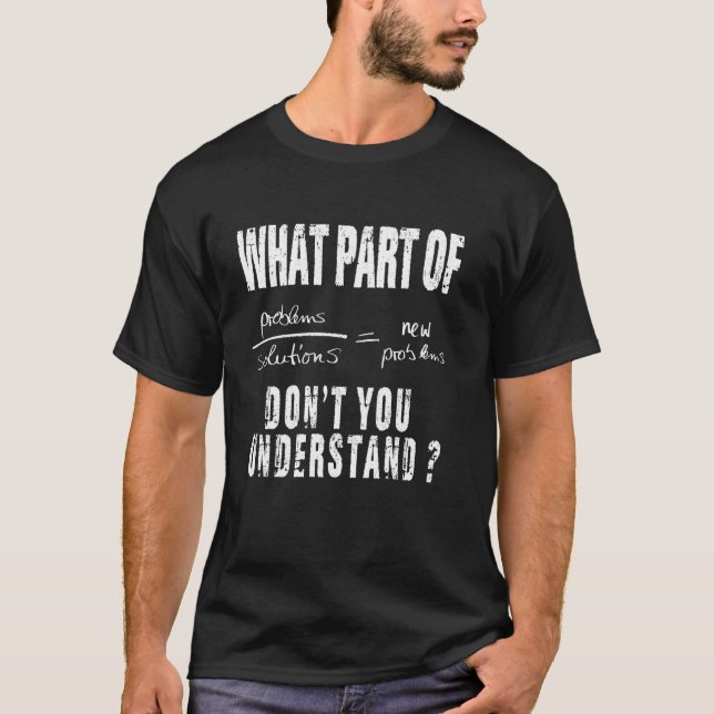 T-shirt Quelle Partie De Ne Pas Comprendre La Solution Pro (Devant)