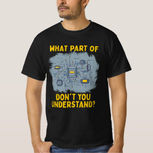 T-shirt Quelle partie du circuit électrique vous ne compre