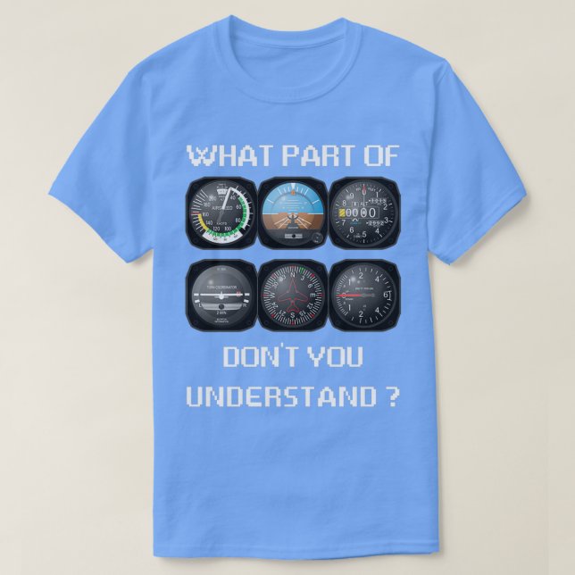 T-shirt Quelle partie ne comprenez pas Cadeau pour Pilote  (Design devant)