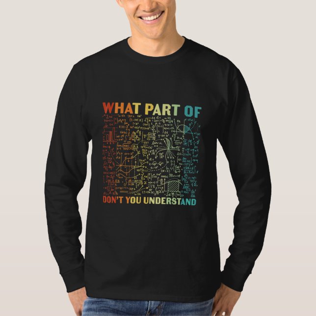 T-shirt Quelle Partie Ne Comprenez-Vous Pas   Thé Math Élè (Devant)