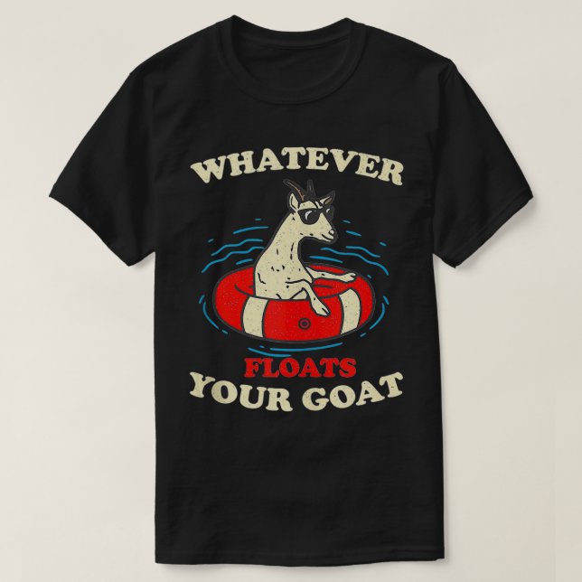 T-shirt Quelle que soit la flottaison votre chèvre Float d (Design devant)