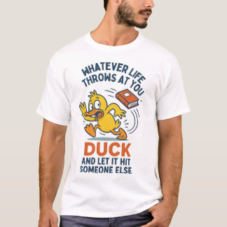 T-shirt quelle que soit la vie qui vous frappe, canard et
