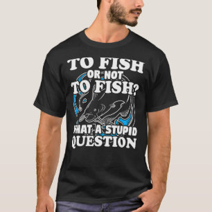 T-shirt Quelle question Pêche Porteur Pêcheur Pêcheur Humo