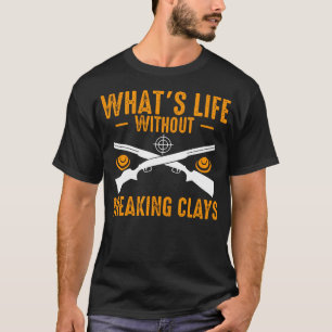 T-shirt Quelle vie sans casser la Trap de tir sur plateaux