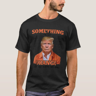 T-shirt Quelque Chose Dans L'Orange Me Dit Que Nous N'Avon