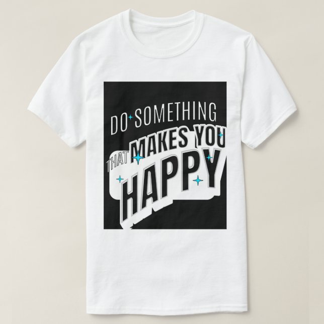 T-shirt Quelque Chose Rend Heureux (Design devant)