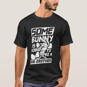 T-SHIRT QUELQUE LAPIN VA ÊTRE UN GRAND FRÈRE