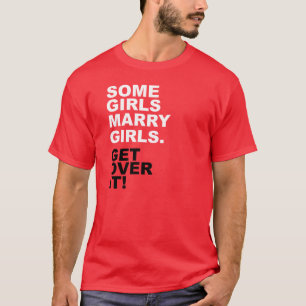 T-shirt Quelques filles épousent des filles. Obtenez