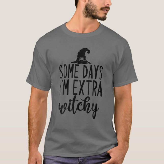 T-shirt Quelques jours Je suis Extra Witchy Funny Hallowee (Devant)