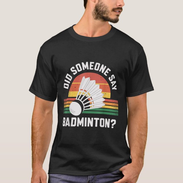 T-shirt Quelqu'Un A Dit Que Badminton Funny Shuttle (Devant)