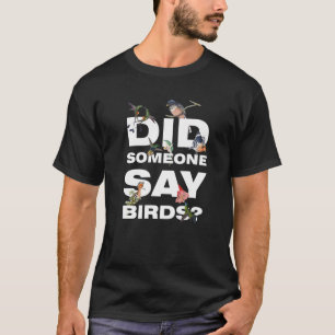 T-shirt quelqu'un a-t-il dit oiseaux Oiseaux