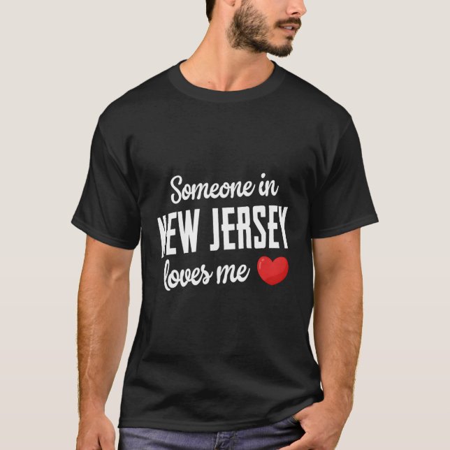 T-shirt Quelqu'Un Au New Jersey M'Aime (Devant)