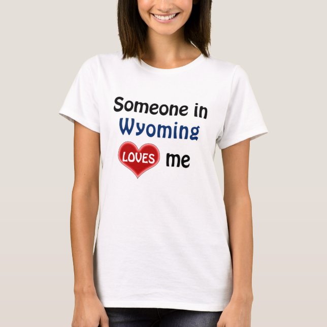 T-shirt Quelqu'un au Wyoming m'aime (Devant)
