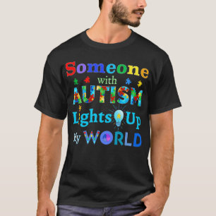 T-shirt Quelqu'un avec AUTISM éclaire mon monde