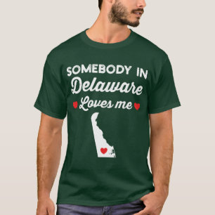 T-shirt Quelqu'un dans le Delaware m'aime drôle État d'ori