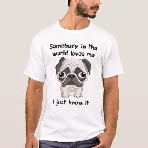 T-shirt Quelqu'Un Dans Le Monde M'Aime, Je Le Sais Juste, 